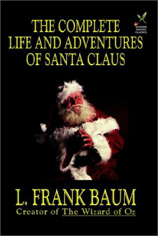 Cover for L. Frank Baum · The Complete Life and Adventures of Santa Claus (Hardcover Book) (2024)