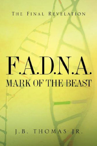 F.a.d.n.a. Mark of the Beast - J.b. Thomas - Kirjat - Xulon Press - 9781594671036 - torstai 12. helmikuuta 2004
