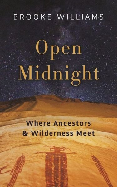 Cover for Brooke Williams · Open Midnight: Where Ancestors and Wilderness Meet (Paperback Bog) (2017)