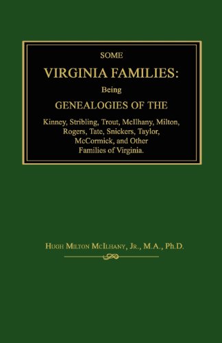 Some Virginia Families: Being Genealogies of the Kinney, Stribling, Trout, Mcilhany, Milton, Rogers Tate, Snickers, Taylor, Mccormick, and Oth - Hugh Milton Mcilhany - Books - Janaway Publishing, Inc. - 9781596411036 - January 10, 2013