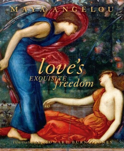 Cover for Maya Angelou · Love's Exquisite Freedom (Inbunden Bok) (2011)