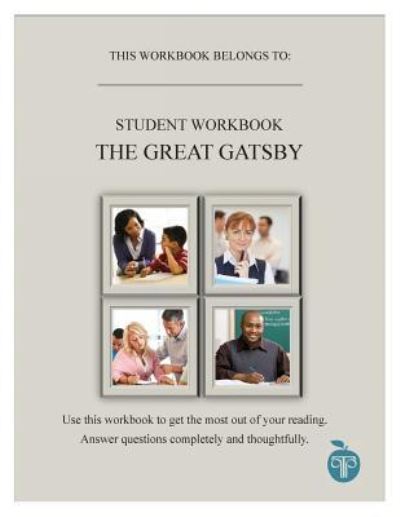 A Common Core Approach to Teaching the Great Gatsby Student Workbook - Jill Colella - Bücher - Teacher's Pet Publications - 9781602495036 - 13. August 2014