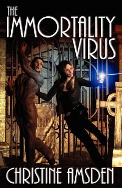 The Immortality Virus - Christine Amsden - Books - Paladin Timeless Books - 9781606190036 - June 15, 2011