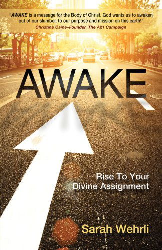 Awake: Rise to Your Divine Assignment - Sarah Wehrli - Books - Harrison House Inc - 9781606835036 - November 12, 2012