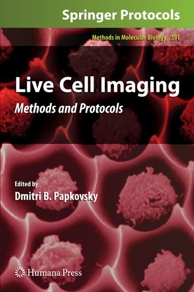 Cover for Dmitri B Papkovsky · Live Cell Imaging: Methods and Protocols - Methods in Molecular Biology (Hardcover Book) [2010 edition] (2009)
