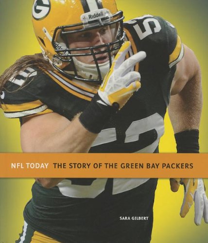 Cover for Sara Gilbert · The Story of the Green Bay Packers (Nfl Today) (Hardcover Book) (2013)