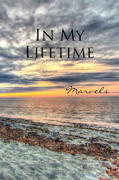 In My Lifetime: Marvels -  - Libros - Eber & Wein Publishing - 9781608802036 - 16 de enero de 2013