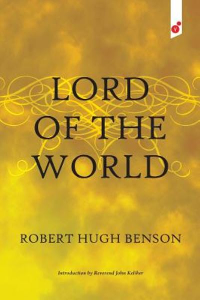 Lord of the World - Robert Hugh Benson - Kirjat - Vertvolta Press - 9781609441036 - maanantai 25. maaliskuuta 2019