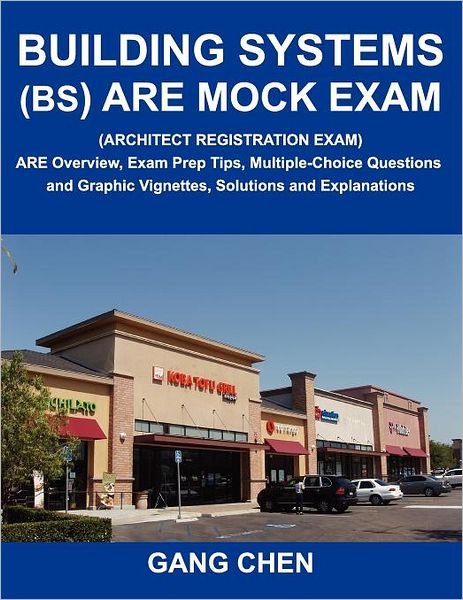 Cover for Gang Chen · Building Systems (Bs) Are Mock Exam (Architect Registration Exam): Are Overview, Exam Prep Tips, Multiple-choice Questions and Graphic Vignettes, Solutions and Explanations (Taschenbuch) (2011)