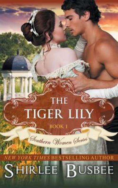 Cover for Shirlee Busbee · The Tiger Lily (The Southern Women Series, Book 1) (Paperback Book) (2015)