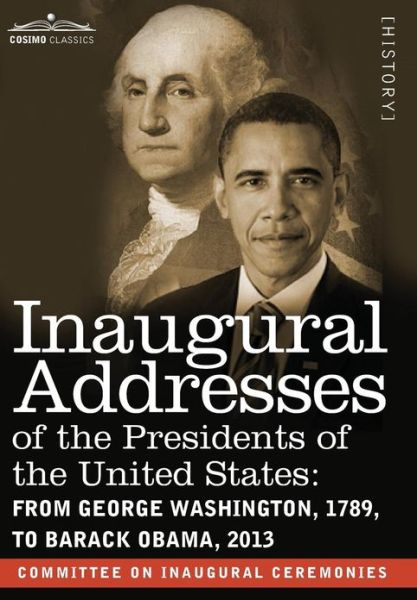 Cover for Committee on Inaugural Ceremonies · Inaugural Addresses of the Presidents of the United States: from George Washington, 1789, to Barack Obama, 2013 (Hardcover Book) (2013)