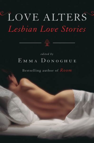 Cover for Emma Donoghue · Love Alters: Lesbian Love Stories (Paperback Book) [Reprint edition] (2013)