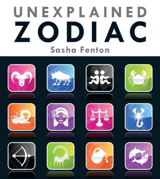 Cover for Sasha Fenton · Unexplained Zodiac: The Inside Story to Your Sign (Taschenbuch) (2013)