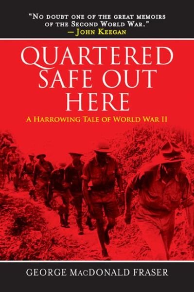 Cover for George Macdonald Fraser · Quartered Safe out Here: a Harrowing Tale of World War II (Paperback Book) [Reprint edition] (2014)