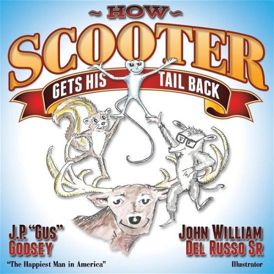 Cover for J P &quot;&quot;Gus&quot;&quot; Godsey · How Scooter Gets His Tail Back (Pocketbok) (2014)
