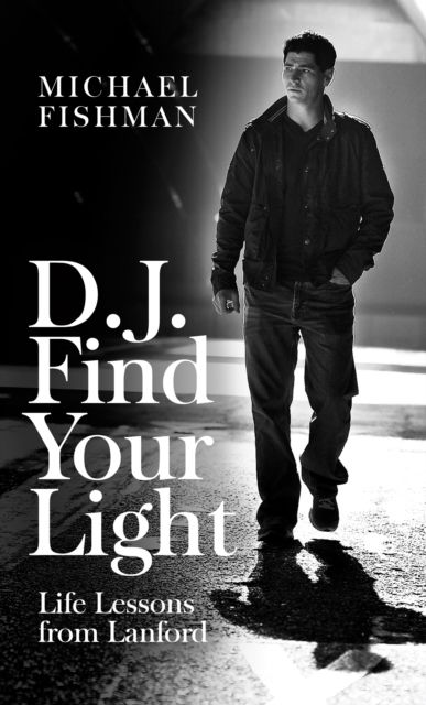 Cover for Michael Fishman · D.J. Find Your Light: Life Lessons from Lanford (Paperback Book) (2025)