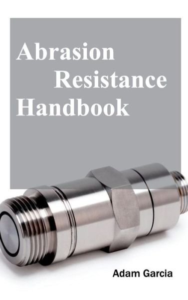 Cover for Adam Garcia · Abrasion Resistance Handbook (Hardcover Book) (2015)