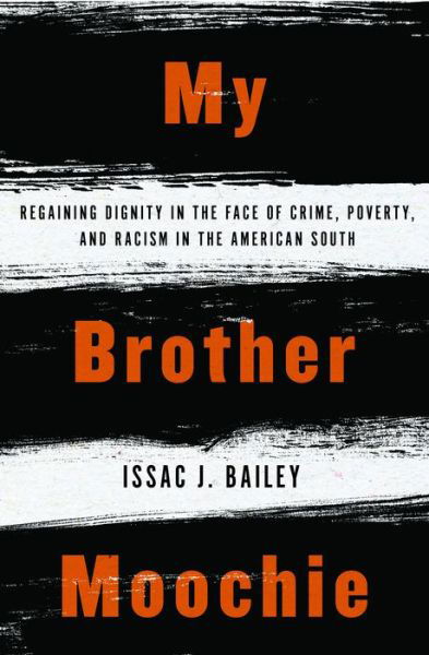 Cover for IssacJ. Bailey · My Brother Moochie: Regaining Dignity in the Face of Crime, Poverty, and Racism in the American South (Paperback Book) (2020)