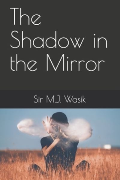 Cover for Sir M J Wasik · The Shadow in the Mirror (Paperback Book) (2021)