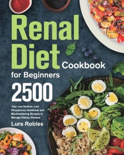 Cover for Lurs Robles · Renal Diet Cookbook for Beginners (Paperback Book) (2021)