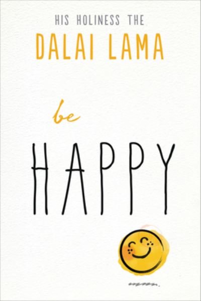 Cover for His Holiness the Dalai Lama · Be Happy (Buch) (2019)