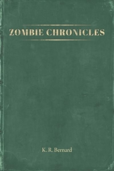 Cover for K R Bernard · Zombie Chronicles (Paperback Book) (2020)