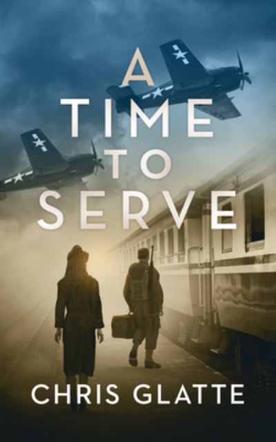 A Time to Serve - Chris Glatte - Books - Severn River Publishing - 9781648754036 - June 28, 2022