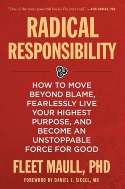 Cover for Fleet Maull · Radical Responsibility: How to Move Beyond Blame, Fearlessly Live Your Highest Purpose, and Become an Unstoppable Force for Good (Paperback Bog) (2024)
