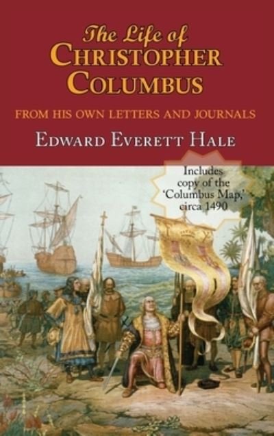 Cover for Edward Everett Hale · The Life of Christopher Columbus. with Appendices and the Colombus Map, Drawn Circa 1490 in the Workshop of Bartolomeo and Christopher Columbus in Lis (Hardcover Book) (2008)