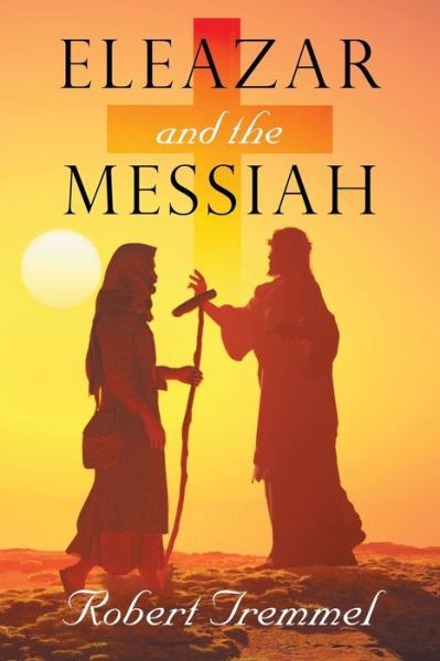 Cover for Robert Tremmel · Eleazar and the Messiah (Paperback Book) (2021)
