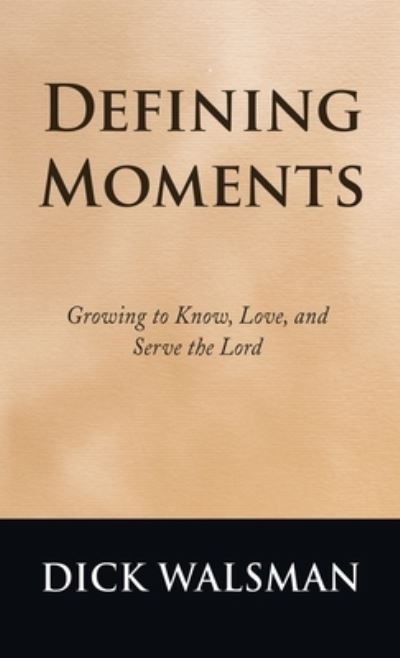 Cover for Dick Walsman · Defining Moments (Book) (2022)