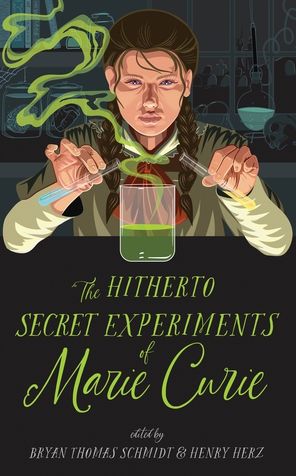 Cover for Bryan Thomas Schmidt · The Hitherto Secret Experiments of Marie Curie (Hardcover Book) (2023)