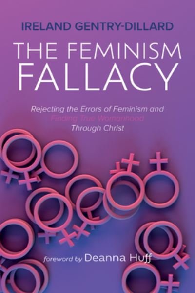 Cover for Ireland Gentry-Dillard · Feminism Fallacy (Buch) (2023)