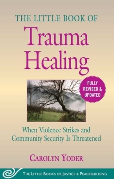 Little Book of Trauma Healing : Revised and Updated - Carolyn Yoder - Books - Skyhorse Publishing Company, Incorporate - 9781680996036 - June 2, 2020