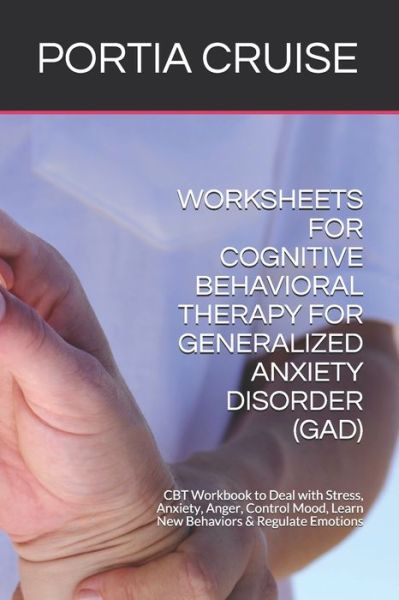 Cover for Portia Cruise · Worksheets for Cognitive Behavioral Therapy for Generalized Anxiety Disorder (Gad) (Pocketbok) (2019)