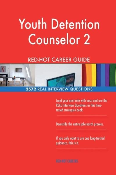 Youth Detention Counselor 2 RED-HOT Career Guide; 2572 REAL Interview Questions - Red-Hot Careers - Libros - Createspace Independent Publishing Platf - 9781721547036 - 20 de junio de 2018