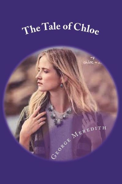 The Tale of Chloe - George Meredith - Książki - Createspace Independent Publishing Platf - 9781721790036 - 24 czerwca 2018