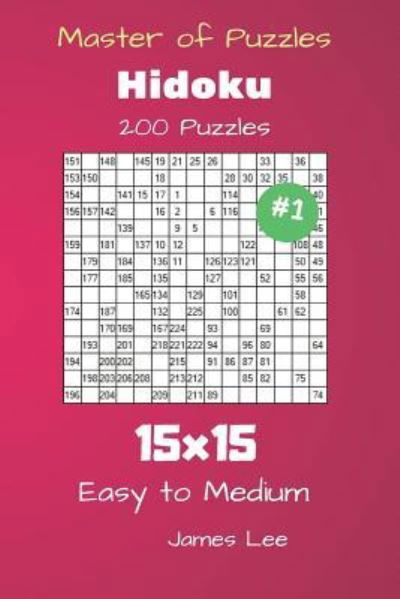 Cover for James Lee · Master of Puzzles Hidoku - 200 Easy to Medium 15x15 vol. 1 (Pocketbok) (2018)