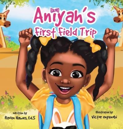 Cover for Raven Hawes · Aniyah's First Field Trip (Book) (2022)