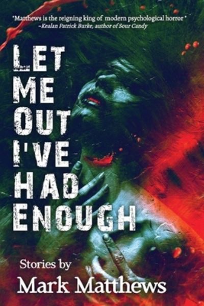 Cover for Mark Matthews · Let Me Out I've Had Enough (Book) (2021)