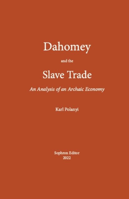 Cover for Polanyi Karl · Dahomey and the Slave Trade: An Analysis of an Archaic Economy (Paperback Bog) (2022)