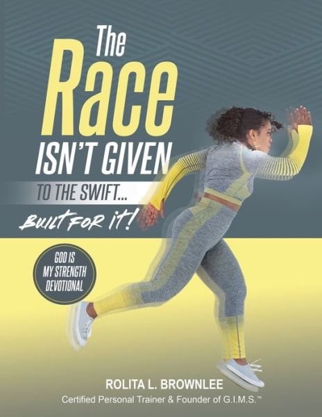 Cover for Rolita Brownlee · The Race Isn't Given to the Swift...Built for It! (Paperback Bog) (2021)