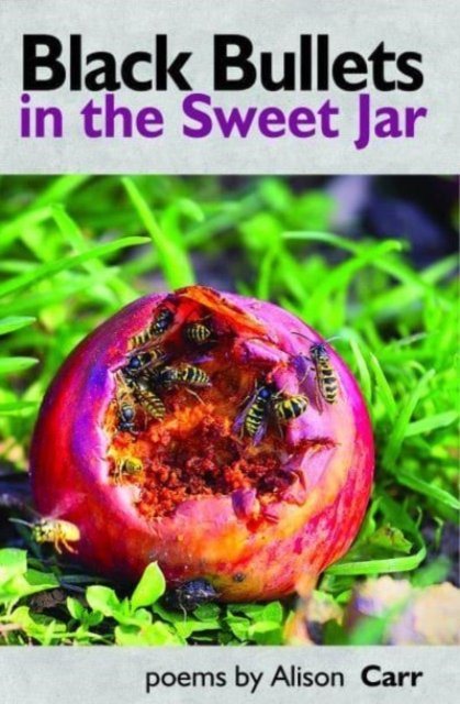 Cover for Alison Carr · Black Bullets in the Sweet Jar (Paperback Book) (2023)