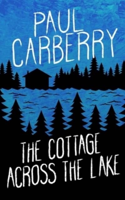 Cover for Paul Carberry · Cottage Across the Lake (Bok) (2022)