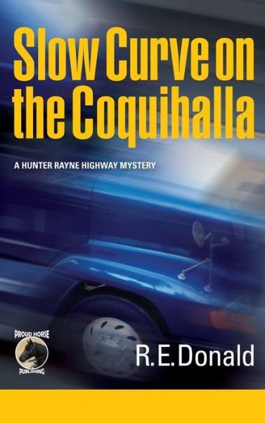 Cover for R E Donald · Slow Curve on the Coquihalla (Innbunden bok) (2012)