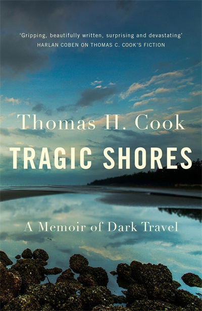 Tragic Shores: A Memoir of Dark Travel - Thomas Cook - Książki - Quercus Publishing - 9781782065036 - 25 stycznia 2018