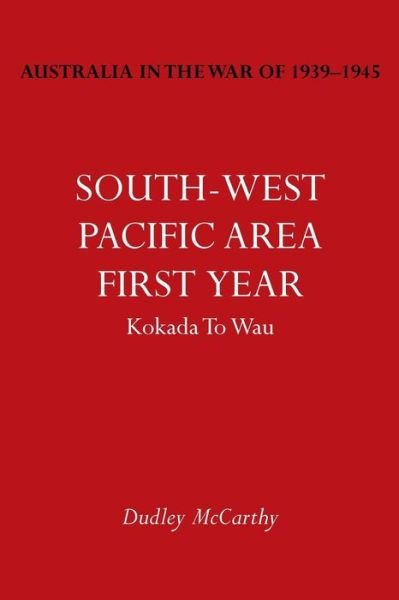 Cover for Dudley McCarthy · Australia in the War of 1939-1945 Vol. V: South-West Pacific Area- First Year Kokada to Wau (Pocketbok) (2014)