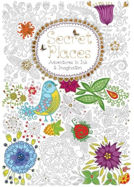 Cover for Secret Places (Colouring Book): Adventures in Ink and Imagination - Colouring Books (Paperback Book) [New edition] (2015)