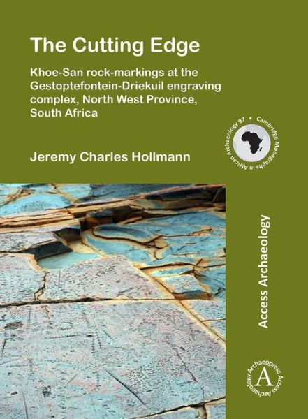 Cover for Jeremy Charles Hollmann · The Cutting Edge: Khoe-San rock-markings at the Gestoptefontein-Driekuil engraving complex, North West Province, South Africa - Cambridge Monographs in African Archaeology (Paperback Book) (2017)