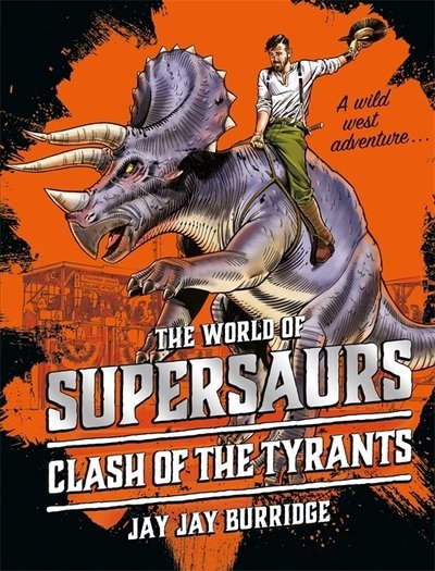 Cover for Jay Jay Burridge · Supersaurs 3: Clash of the Tyrants - Supersaurs (Gebundenes Buch) (2018)